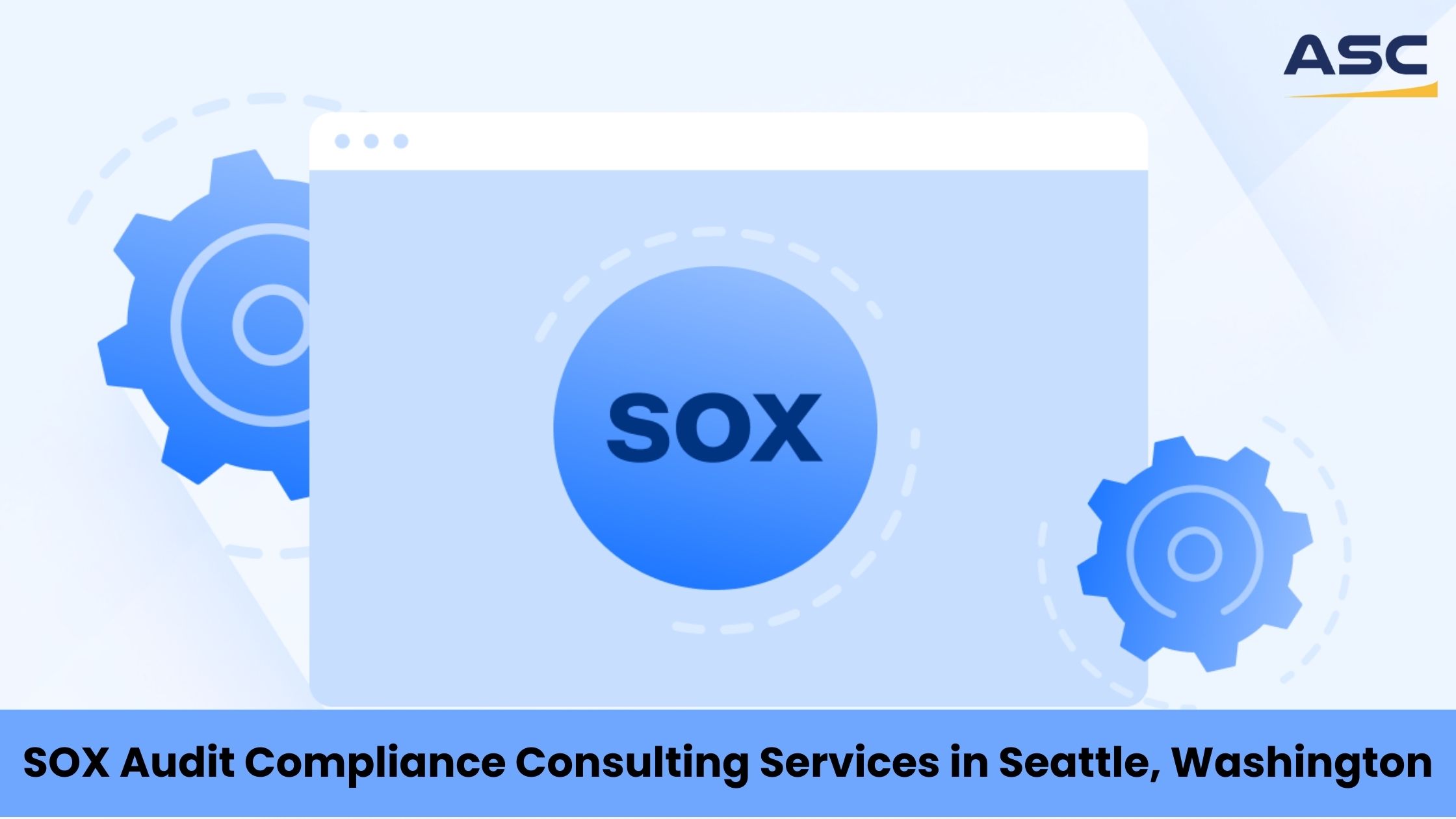 SOX Compliance Audit Consulting Services Seattle, Washington USA